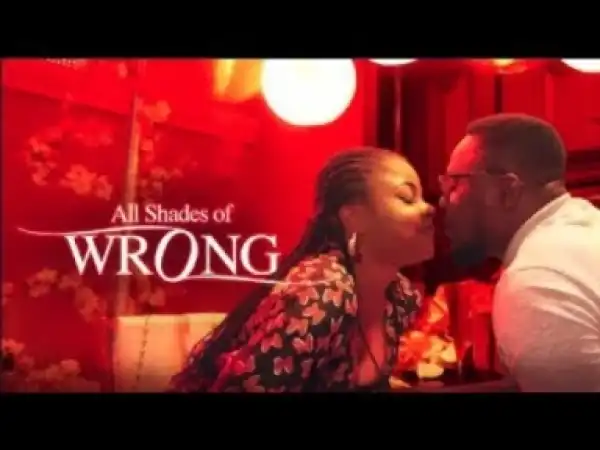 Video: All Shades Of Wrong - Latest 2017 Nigerian Nollywood Drama Movie (20 min preview)